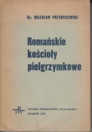 Romańskie kościoły pielgrzymkowe ; jak nowa