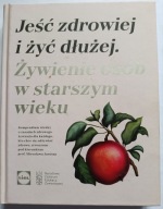 Książka "Jeść zdrowiej i żyć dłużej" Karol Okrasa, Mirosław Jarosz LIDL