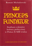 Princeps Fundator Studium z dziejów kultury politycznej w Polsce X - XIII