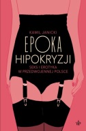 Epoka hipokryzji Kamil Janicki