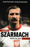 Andrzej Szarmach Diabeł nie anioł Andrzej Szarmach, Jacek Kurowski