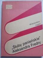 KSIĄŻKA "Śluby panieńskie Aleksandra Fredry" Mieczysław Inglot OPRACOWANIE