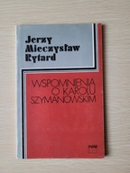 WSPOMNIENIA O KAROLU SZYMANOWSKIM Jerzy Mieczysław Rytard