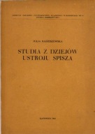 Studia z dziejów ustroju Spisza - J. Radziszewska