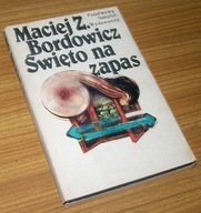 ŚWIĘTO NA ZAPAS Maciej Z. Bordowicz