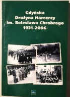 GDYŃSKA DRUŻYNA HARCERZY IM. CHROBREGO 1931-2006