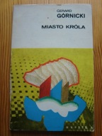 Górnicki MIASTO KRÓLA historia Polski Kłecko wojna Wielkopolska DEDYKACJA