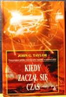 Kiedy zaczął się CZAS, John G. TAYLOR [Tajemnice Nauki, AMBER 1997]