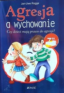 Agresja a wychowanie Jan-Uwe Rogge
