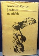 Jeździec na niebie i inne opowiadania, A. BIERCE [CZYTELNIK 1978]