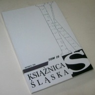 KSIĄŻNICA ŚLĄSKA TOM 25: 1988-1994 Praca zbiorowa