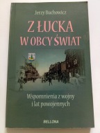 Z Łucka w obcy świat Jerzy Buchowicz Wspomnienia z wojny