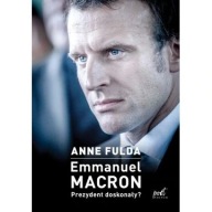 Emmanuel Macron Prezydent Francji doskonały? Anne Fulda biografia ksiazka