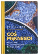 COŚ PIĘKNEGO! POZNAJ HAFT I NAUCZ SIĘ WYSZYWAĆ KROK PO KROKU, MUSZAK, 0PIS