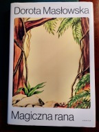 Dorota Masłowska - Magiczna rana