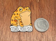 Pin przypinka Ropucha Żaba Toad your soul