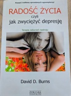 Radość życia czyli jak zwyciężyć depresję David D. Burns