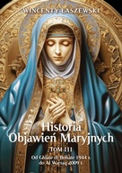 Historia Objawień Maryjnych tom 3 Wincenty Łaszewski