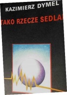 Tako rzecze Sedlak Kazimierz Dymel - dedykacja i autograf