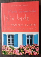 Nie będę Francuzem, choćbym nie wiem jak się starał Mark Greenside