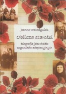 OBLICZA STAROŚCI Biografia jako źródło czynników adaptacyjnych J WAWRZYNIAK