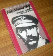 SIWY STRZELCA STRÓJ RZECZ O JÓZEFIE PIŁSUDSKIM