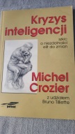 Kryzys inteligencji Szkic o niezdolności elit do zmian Michel Crozier Bruno