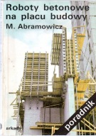 Roboty betonowe na placu budowy - Poradnik Abramowicz
