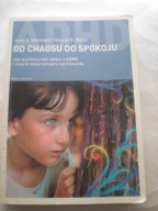 Od chaosu do spokoju Jak wychowywać dzieci z ADHD i innymi zaburzeniami