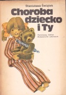 Choroba dziecko i ty S.Świątek