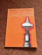 "O Michale Lengowskim" Władysław Gębik
