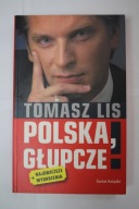 Polska, głupcze! Tomasz Lis