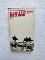 W ŁABIE POILIŚMY NASZE KONIE /II WOJNA UŁANI DYWIZJA PIECHOTA WAŁ POMORSKI