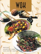 WOK. APETYCZNE, AROMATYCZNE I SZYBKIE DANIA SMAŻONE I DUSZONE