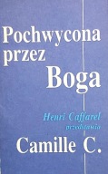 Pochwycona przez Boga Camille C. H Caffarel