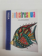 Żywioły Świata. Woda. Antystresowa kolorowanka Praca zbiorowa