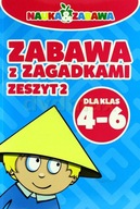 Zabawa z zagadkami. kl.4-6 Zeszyt 2 Nauka i zabawa - ŁAMIGŁÓWKI