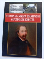 Hetman Stanisław Żółkiewski Zapomniany Bohater Unikat Łukasz Majkut