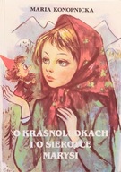 O krasnoludkach i o sierotce Marysi - Maria Konopnicka