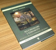 MUCHOMORY I ZIMOWITY KŁĄCZA I ZŁĄCZA POWIEŚCI XX WIEKU J. Paszek /Autograf