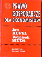 Prawo gospodarcze dla ekonomistów Wojciech Siuda Jan Kufel