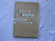 ELEMENTY RACHUNKU PRAWDOPODOBIENSTWA I STATYSTYKI MATEMATYCZNEJ