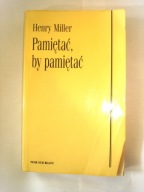 Pamiętać by pamiętać Henry Miller
