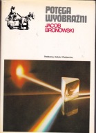 Potęga wyobraźni Jacob Bronowski