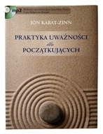 Praktyka uważności dla początkujących Jon Kabat-Zinn + płyta CD