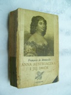 Anna Austriaczka i jej dwór - F.de Motteville