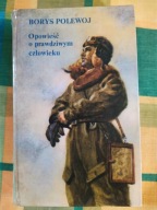 OPOWIEŚĆ O PRAWDZIWYM CZŁOWIEKU Borys Polewoj