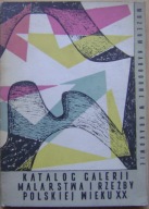KATALOG GALERII MALARSTWA I RZEŹBY POLSKIEJ WIEKU XX