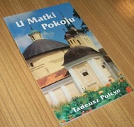 U MATKI POKOJU W STOCZKU KLASZTORNYM Tadeusz Pulcyn