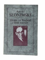 Droga na Wschód i inne wiersze Antoni Słonimski